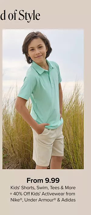 From 9.99 kids shorts, tees and more. Plus, 40% off kids activewear from Nike, Under Armour and adidas. Shop now. A boy in a green collared shirt outside.