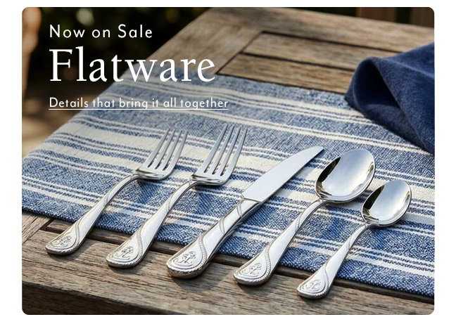 Shop Flatware... Now on Sale