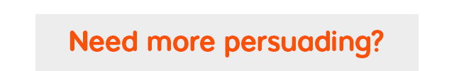 Need more persuading?