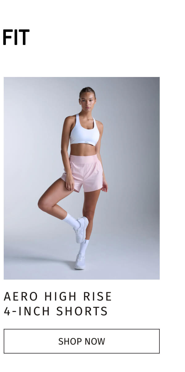 AERO HIGH RISE  4-INCH SHORTS | SHOP NOW