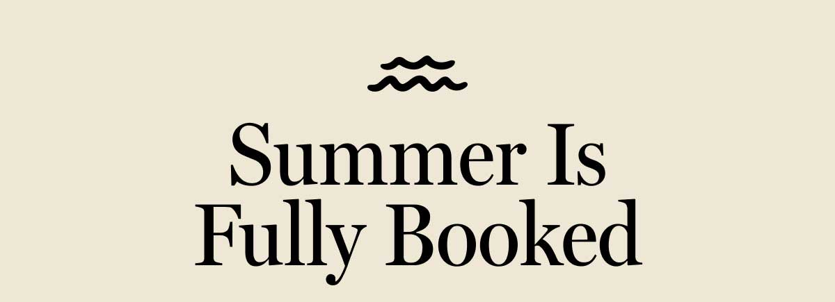Summer Is Fully Booked