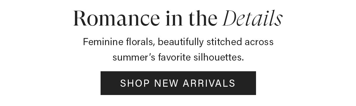 Romance in the Details | Shop New Arrivals