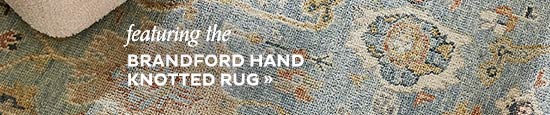 Featuring the Brandford hand knotted rug