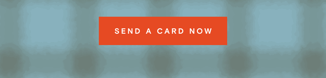 SEND A CARD NOW