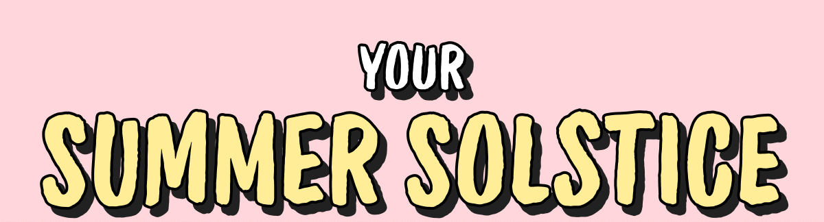 Your Summer Solstice