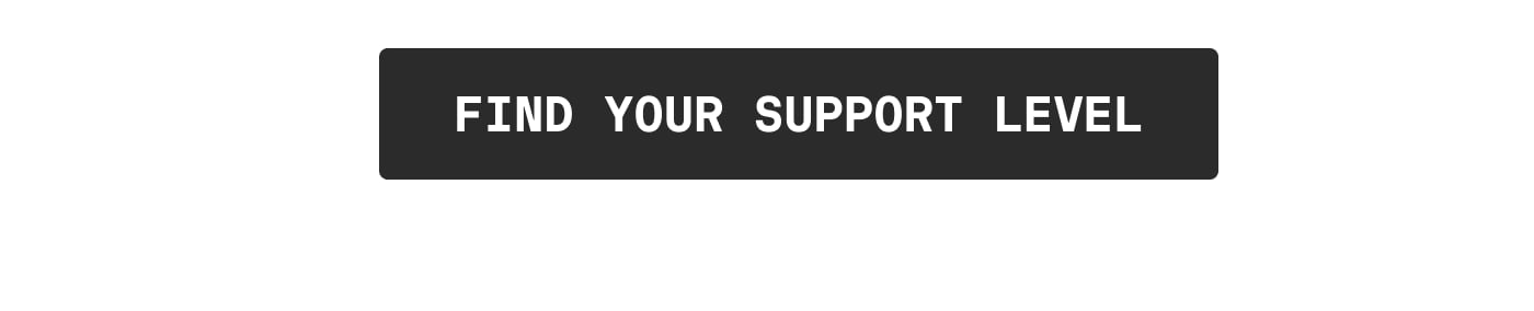 FIND YOUR SUPPORT LEVEL