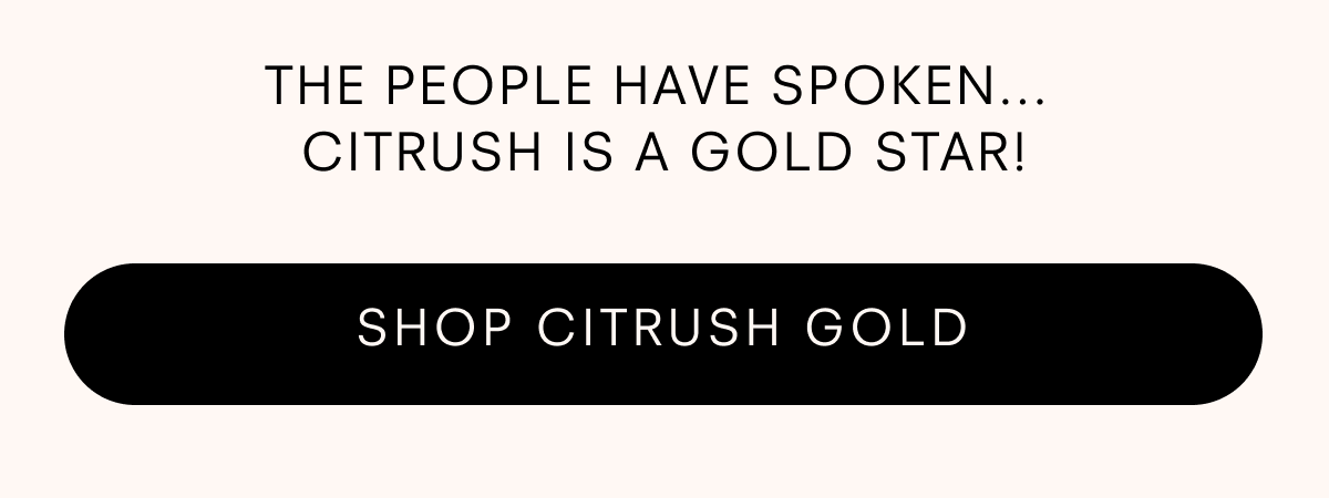 Shop Citrush Gold