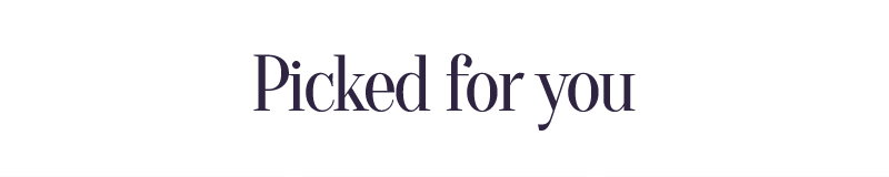Picked for you