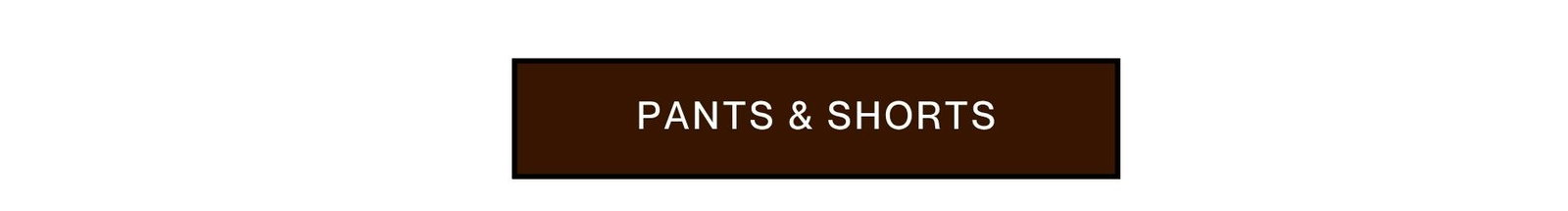 [PANTS & SHORTS]