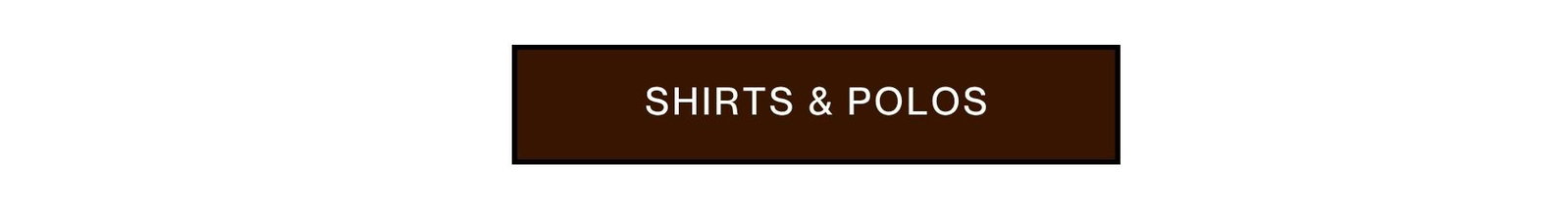 [SHIRTS & POLOS]