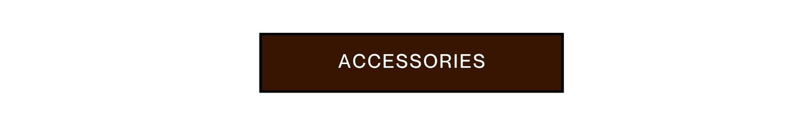 [ACCESSORIES]