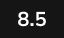 8.5
