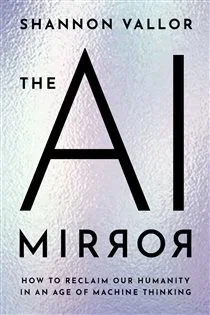 The AI Mirror, by Shannon Vallor