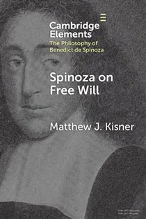 Spinoza on Free Will, by Matthew J. Kisner