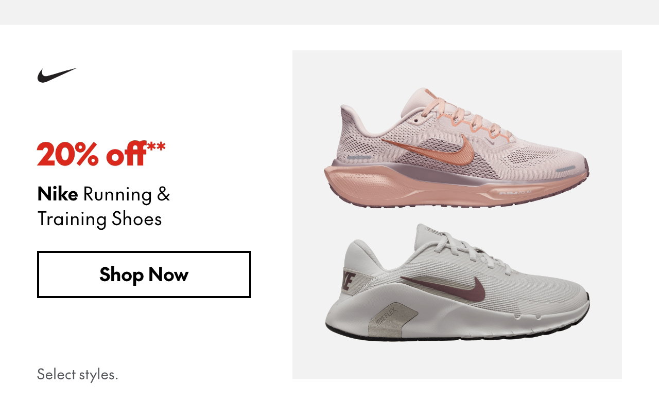 Nike Running & Training Shoes
20% off
Our ticket price. Select styles.