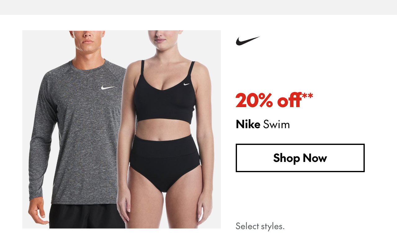 Nike Swim
20% off
Our ticket price. Select styles.