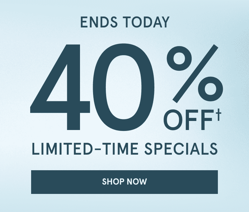 Ends Today 40% Off Limited Time Specials. Click Shop Now.