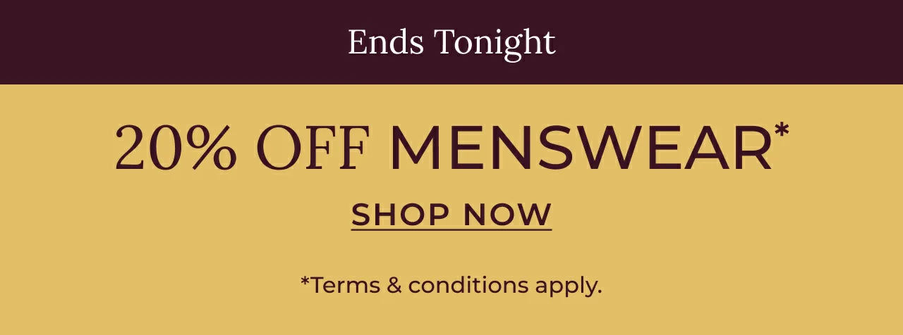 20% Off Menswear Ends Tonight