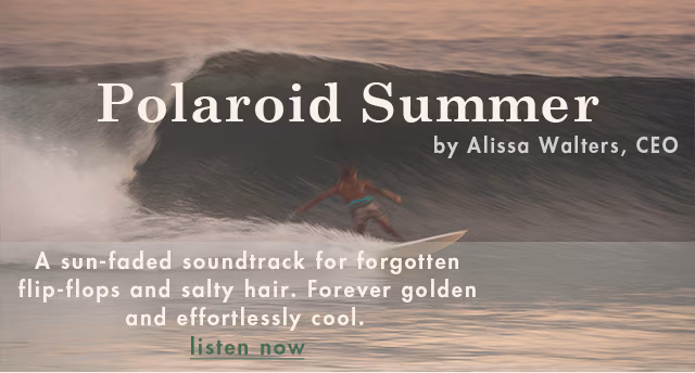 A sun-faded soundtrack for forgotten flip-flops and salty hair. Forever golden and effortlessly cool.