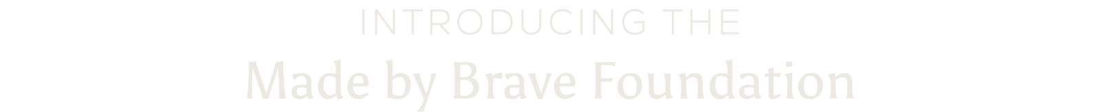 Introducing the Made by Brave Foundation