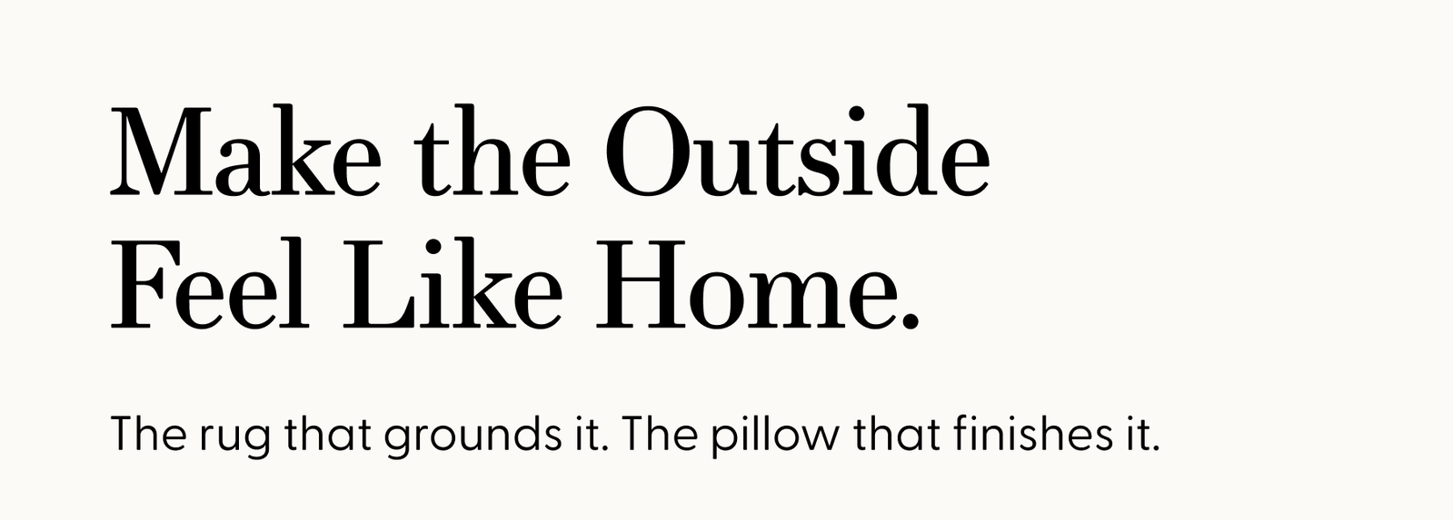 Make the Outside Feel Like Home.