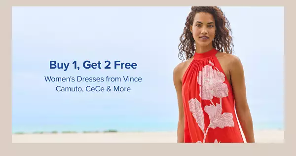 A woman in a dress. Buy one, get two free. Women's dresses from Vince Camuto, CeCe and more.