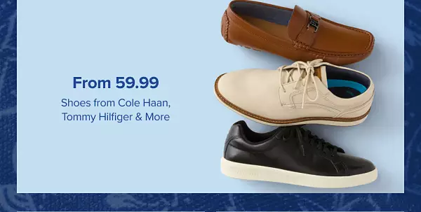 From 59.99 shoes from Cole Haan, Tommy Hilfiger and more. Shop now. Three different styles of shoes.
