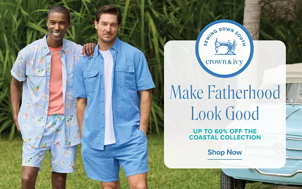 Sewing Down South x Crown & Ivy. Make fatherhood look good. 50% off The Coastal Collection. Shop Men. An image of two men by a car.
