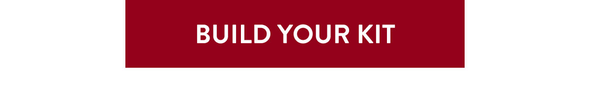 BUILD YOUR KIT