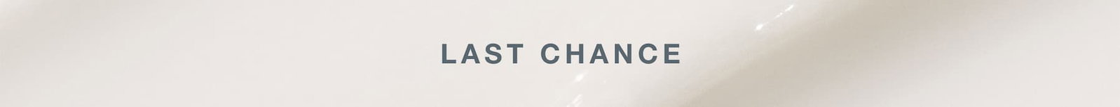 last chance
