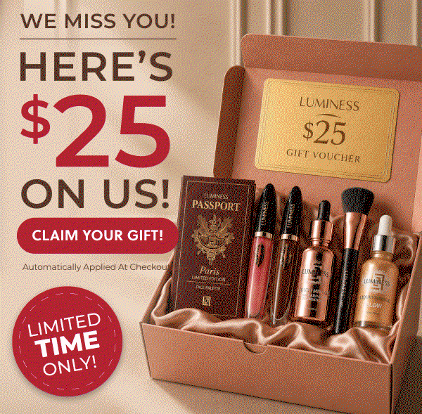 WE MISS YOU! HERE'S $25 ON US! CLAIM YOUR GIFT NOW!