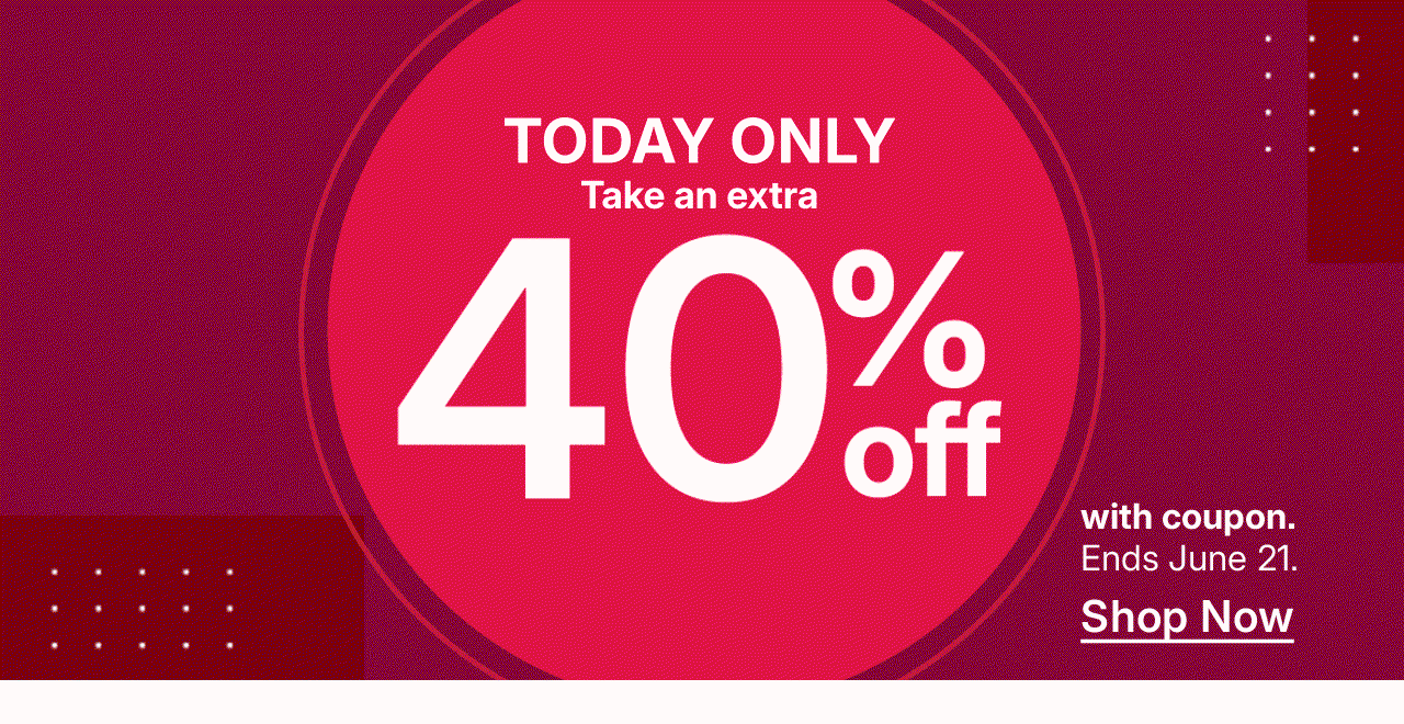 today only. take an extra 40% off with coupon.