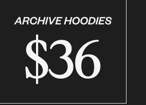 $36 Archive Hoodies