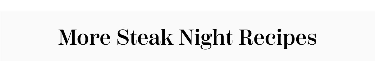More Steak Night Recipes 