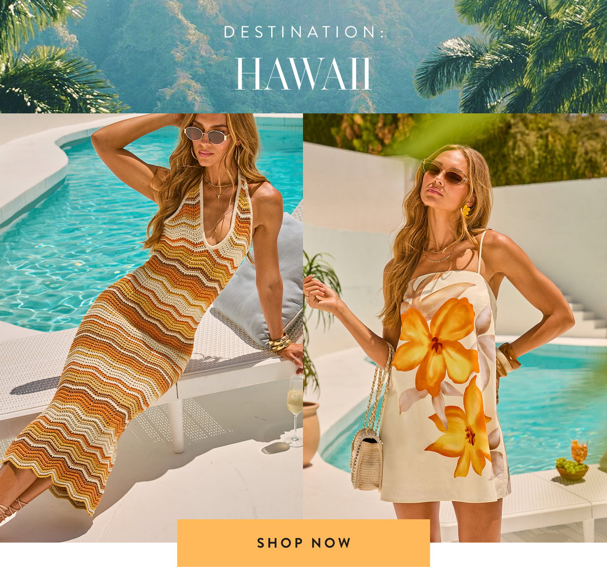 Destination: Hawaii. Shop Now