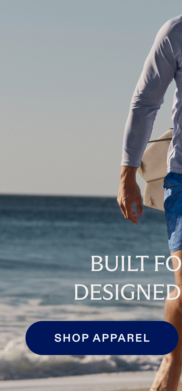 BUILT FOR WATER DESIGNED FOR HEAT SHOP APPAREL