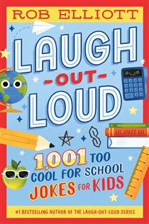 Laugh-Out-Loud: 1,001 Too Cool for School Jokes (Book 33 of Laugh-Out-Loud Jokes for Kids) by Rob Elliott