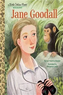 Jane Goodall: A Little Golden Book Biography, by Lori Haskins Houran