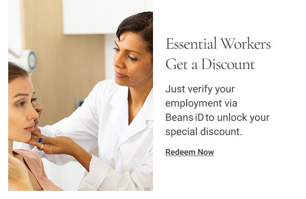 Essential Workers Get a Discount Just verify your employment via Beans iD to unlock your special discount. Redeem Now 