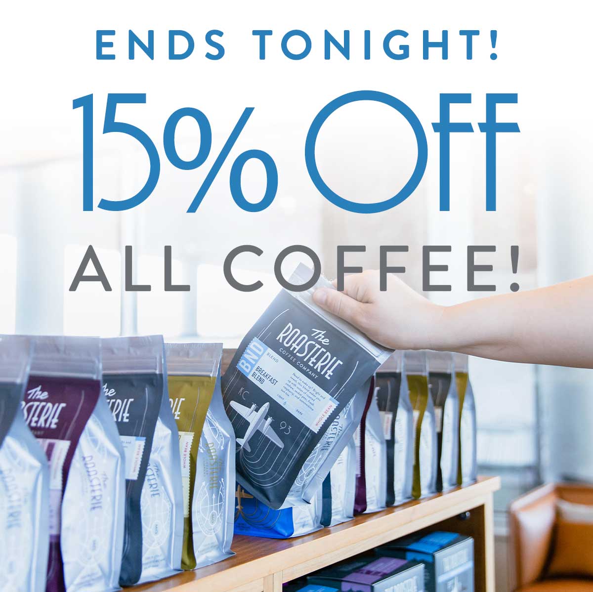Ends Tonight! 15% Off All Coffee!