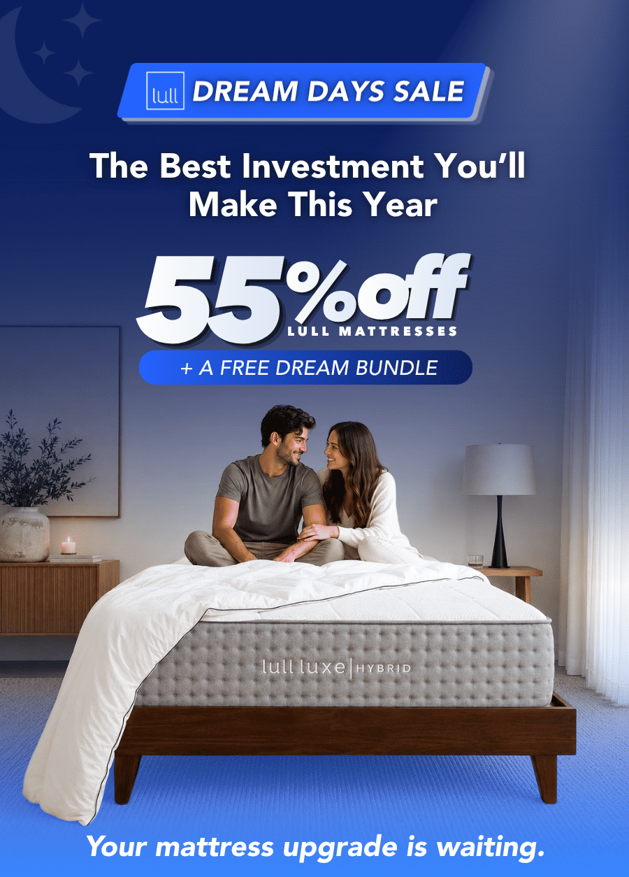 The best investment you'll make this year! 55% off lull mattresses + A free dream bundle 
