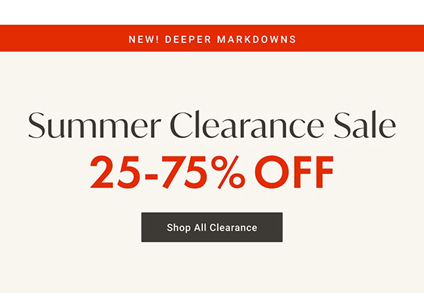 Summer Clearance Sale: 25-75% Off | Shop All Clearance >