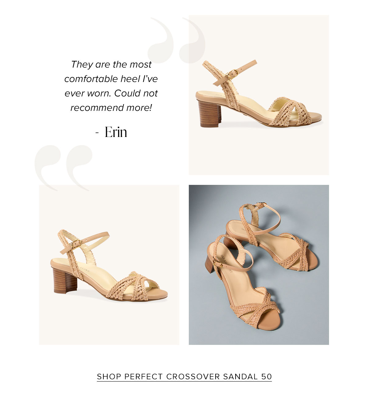 "They are the most comfortable heel I've ever worn. Could not recommend more!"  - Erin