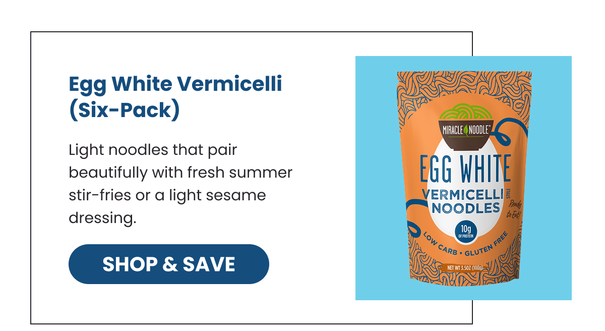 Egg White Vermicelli (Six-Pack) Light noodles that pair beautifully with fresh summer stir-fries or a light sesame dressing. -- SHOP & SAVE