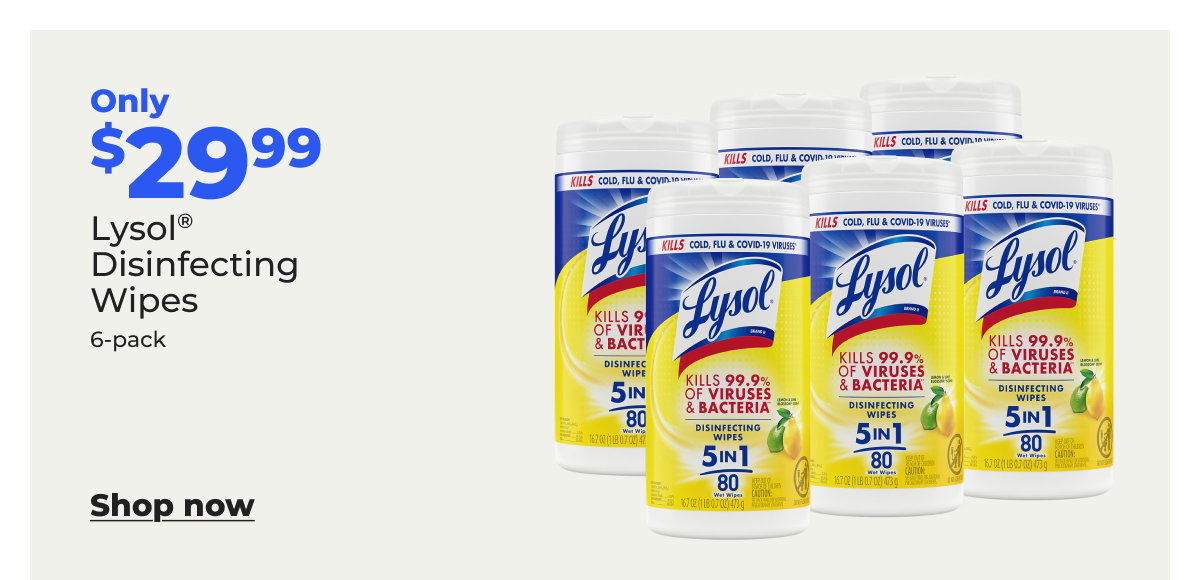 Only $29.99 Lysol® Disinfecting Wipes (6-pack) - Shop now