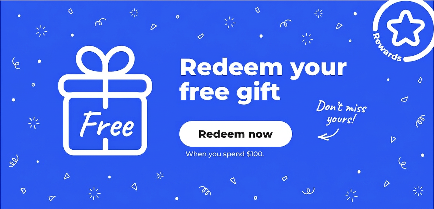 [Rewards] Don't miss yours! Redeem your free gift (when you spend $100) - Redeem now