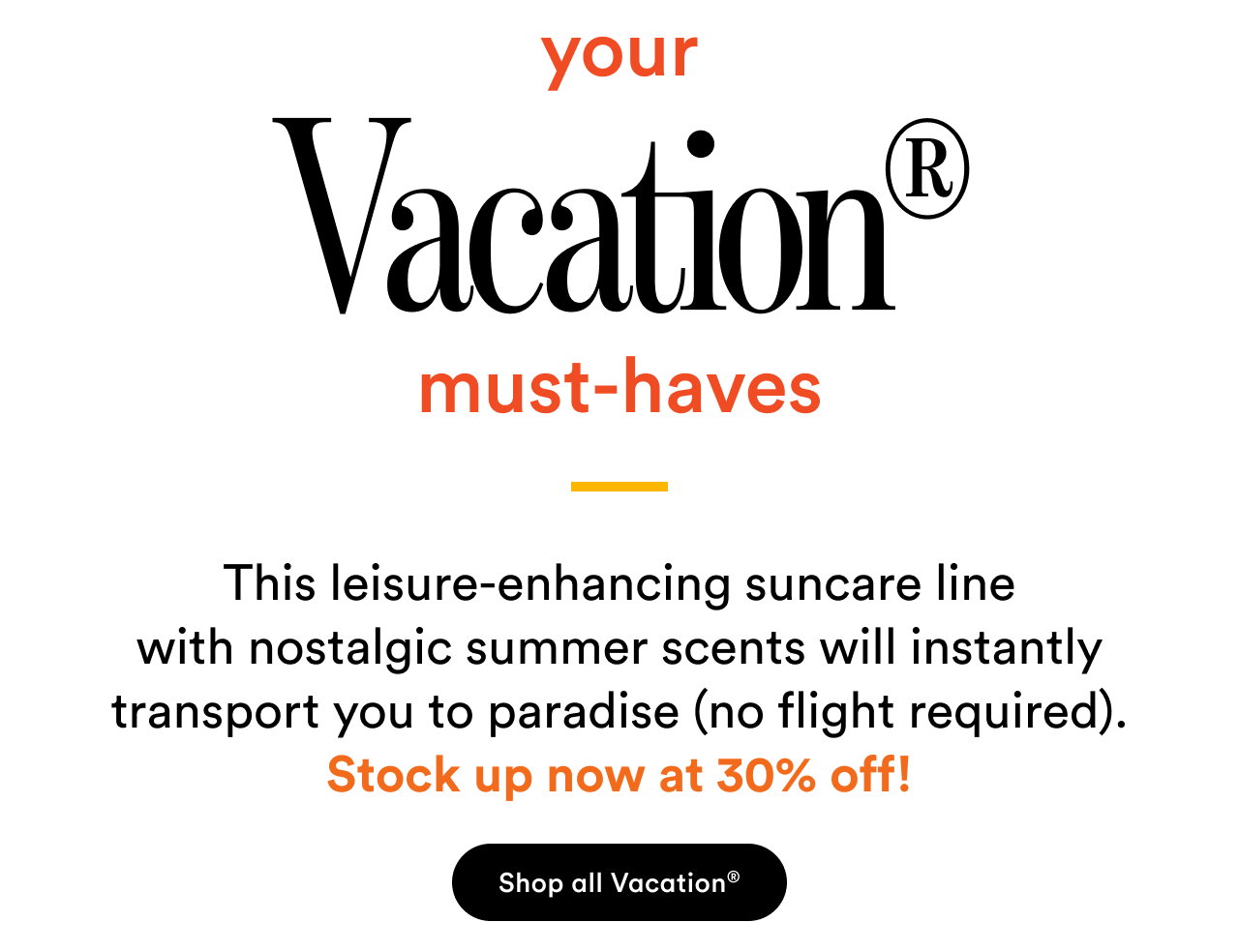 Your Vacation mus-haves | Shop all Vacation