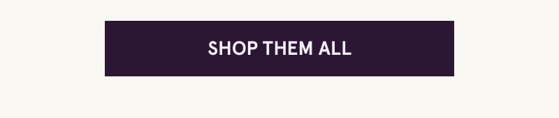 Click here to shop them all