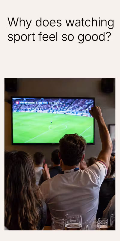 Why does watching sport feel so good?