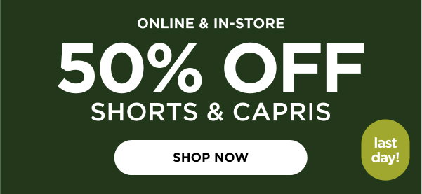 50% off Shorts & Capris. Shop Now